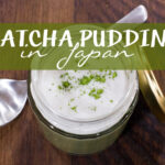 Matcha Pudding in Tokyo